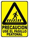 PRECAUCION USE EL PASILLO PEATONAL